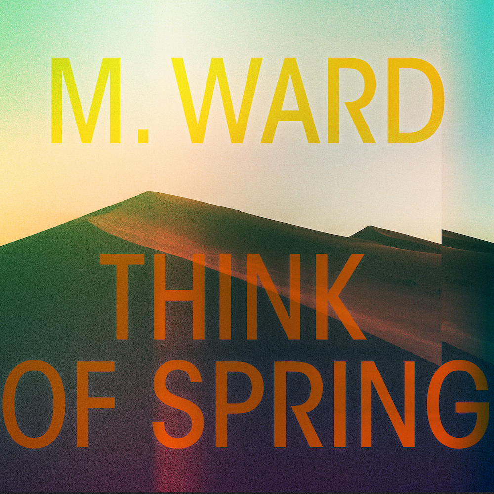 M Ward - Think of Spring - Cover